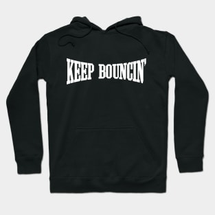 Keep Bouncin' Hoodie